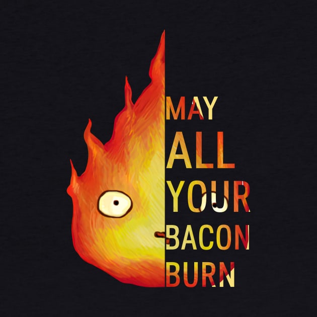 May All Your Bacon Burn by madelinesedith